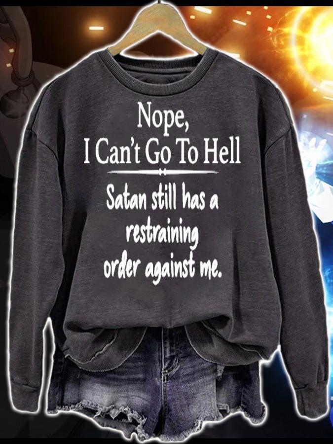 Nope Cant Go To Hell Satan Still Has A Restraining Order Against Me T-Shirt sweatshirt