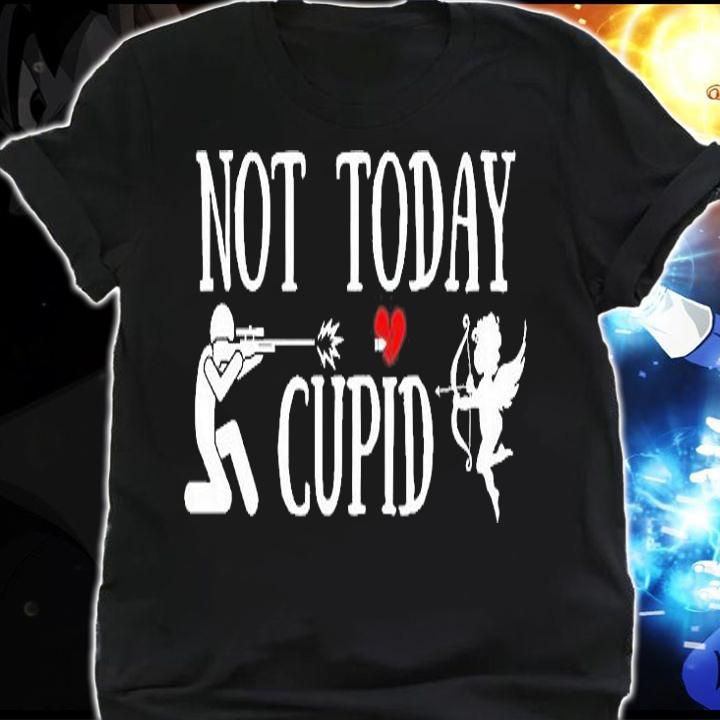 Not Today Cupid T-Shirt shirt