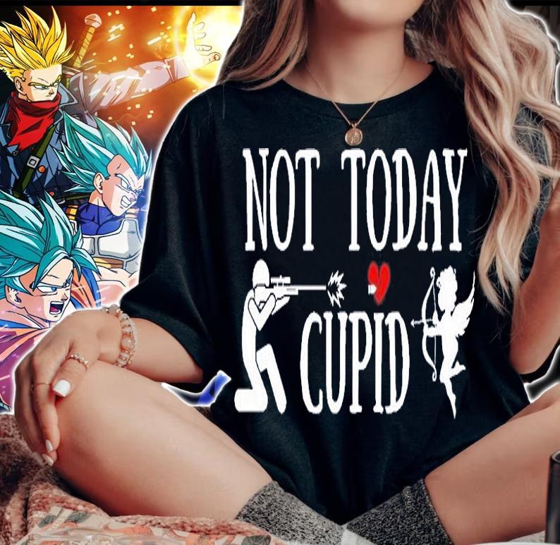 Not Today Cupid T-Shirt woman shirt