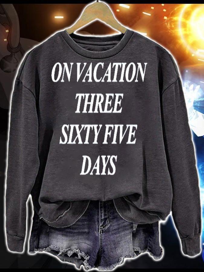 On Vacation Three Sixty Five Days T-Shirt sweatshirt