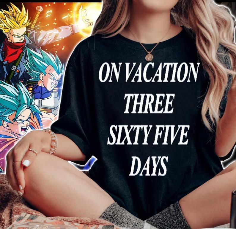 On Vacation Three Sixty Five Days T-Shirt woman shirt