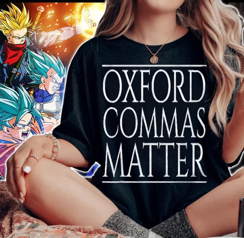 Oxford Commas Matter Funny Grammar Police Oxford Comma Shirt woman shirt