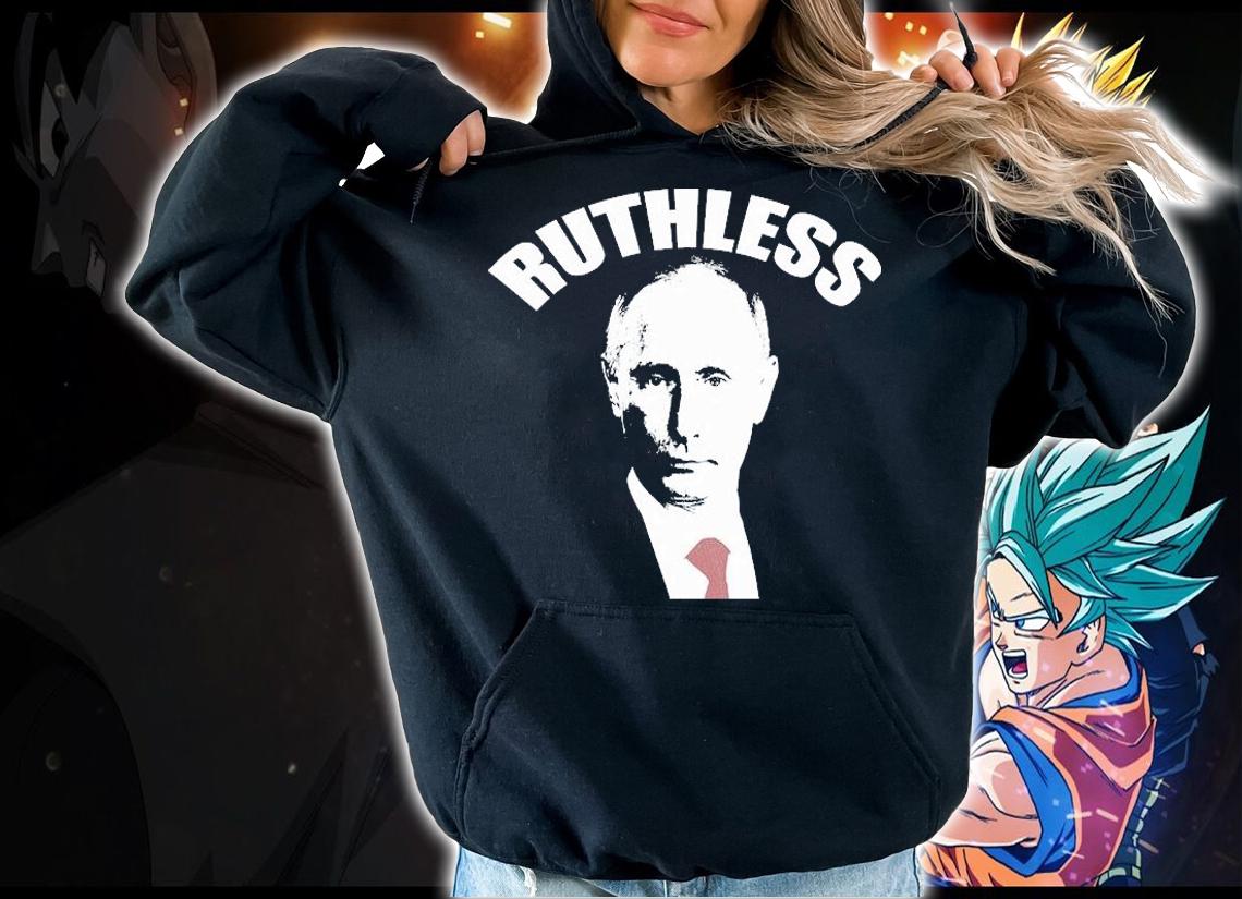PUTIN RUTHLESS T-Shirt hoodie