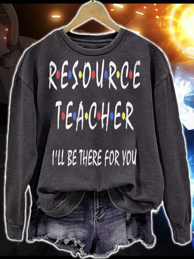 Resource Teacher Ill Be There For You Resource Squad Team Shirt sweatshirt