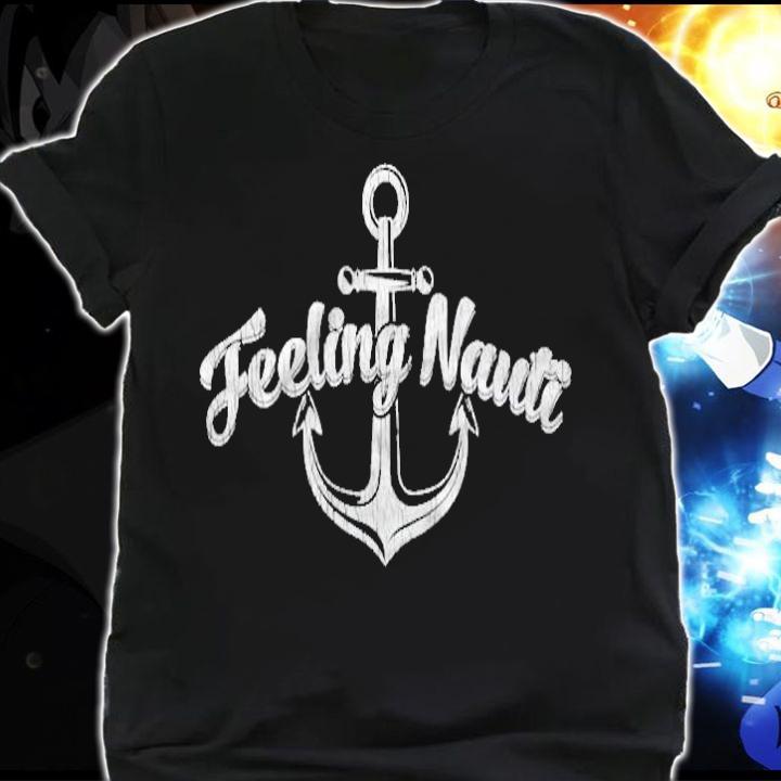 Retro Funny Fisherman Sailboat Sailing Feeling Nauti Sailor T-shirt shirt