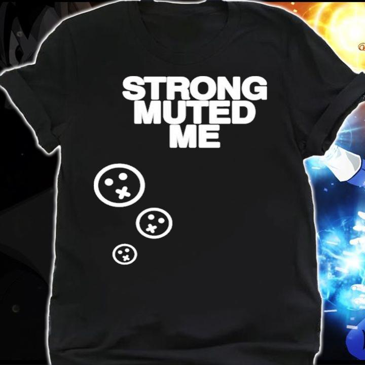Shibnobi Strong Muted Me Shirt shirt