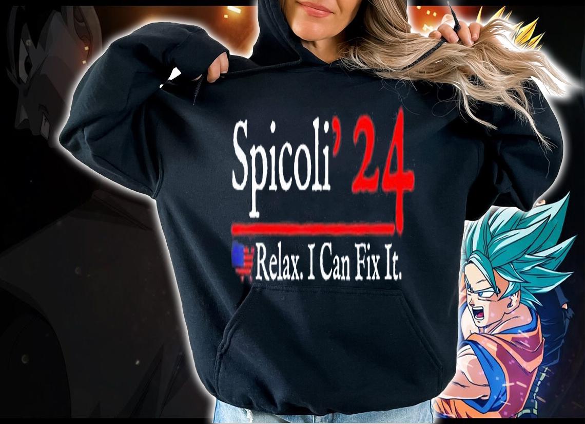 Spicoli 2024 Relax I Can Fix It T-Shirt hoodie