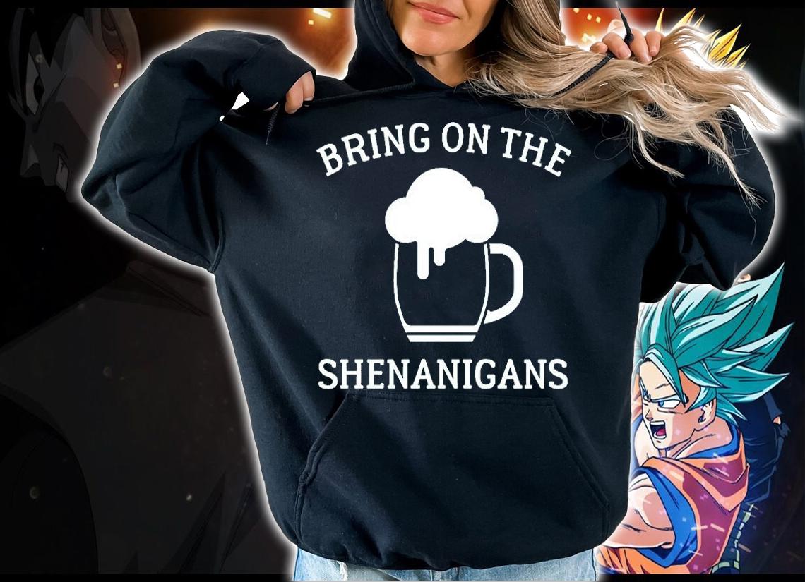 St Paddy's Day Bring On The Shenanigans T-Shirt hoodie