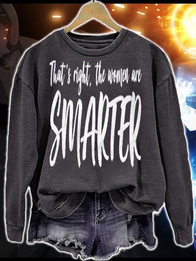 Thats Right The Women Are Smarter Shirt sweatshirt