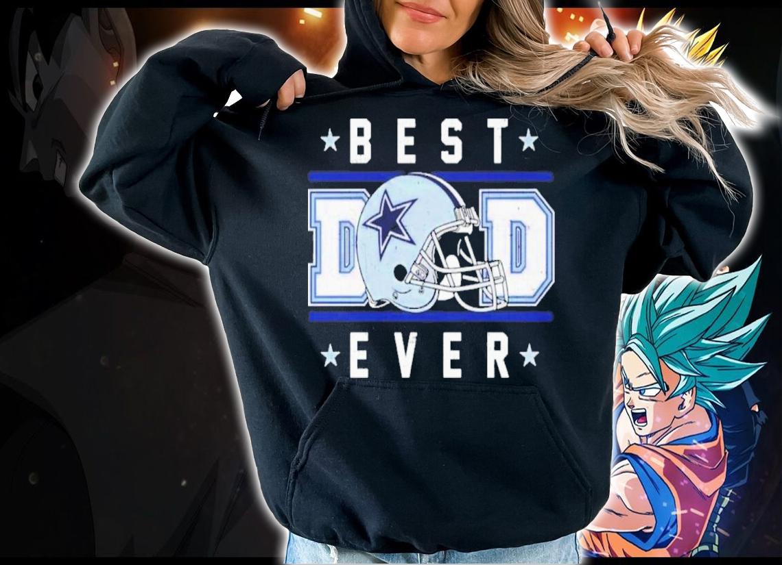 The Dallas Cowboys Best Dad Ever 2022 Shirt hoodie