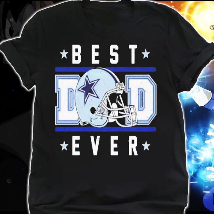 The Dallas Cowboys Best Dad Ever 2022 Shirt shirt