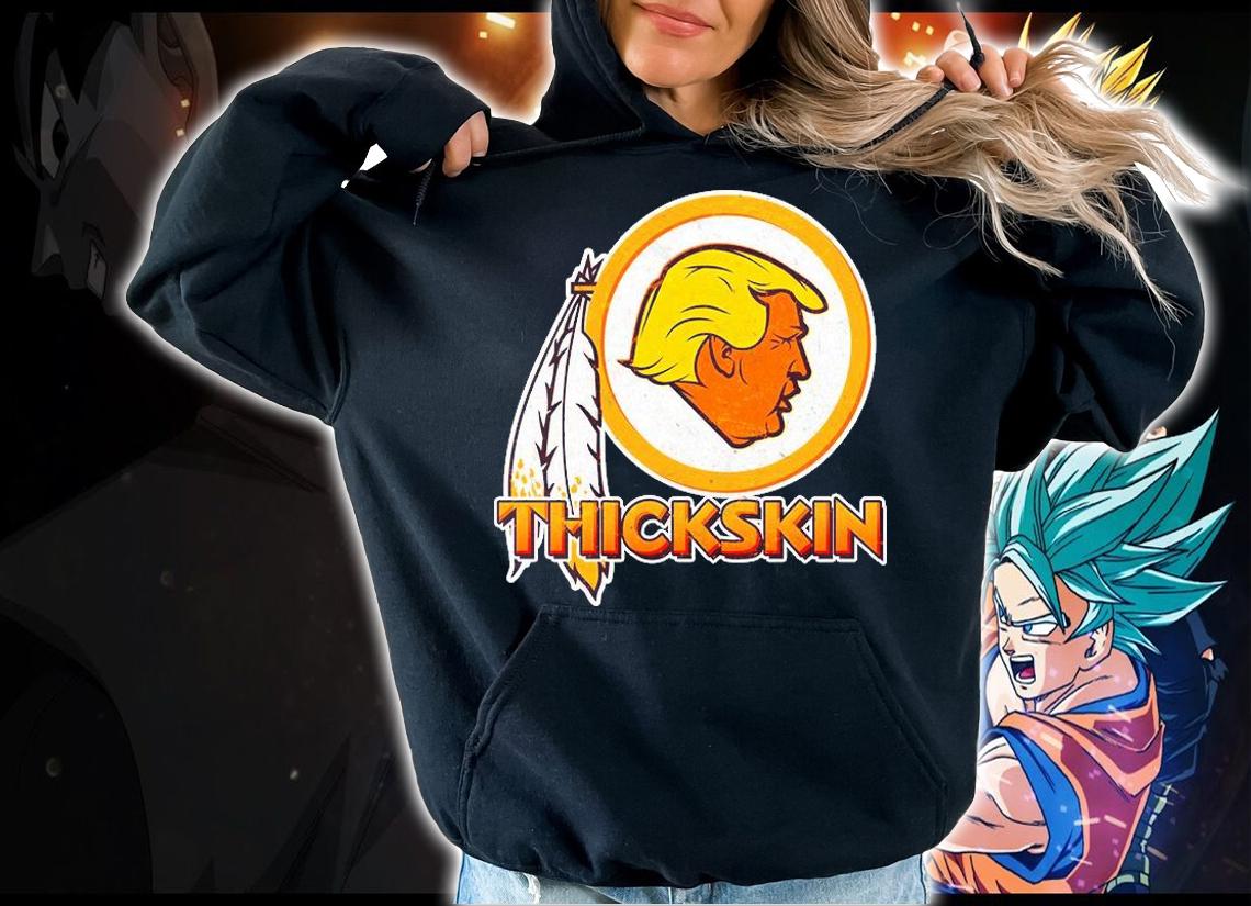 Thickskin Funny Trump Washington Redskins t-shirt hoodie