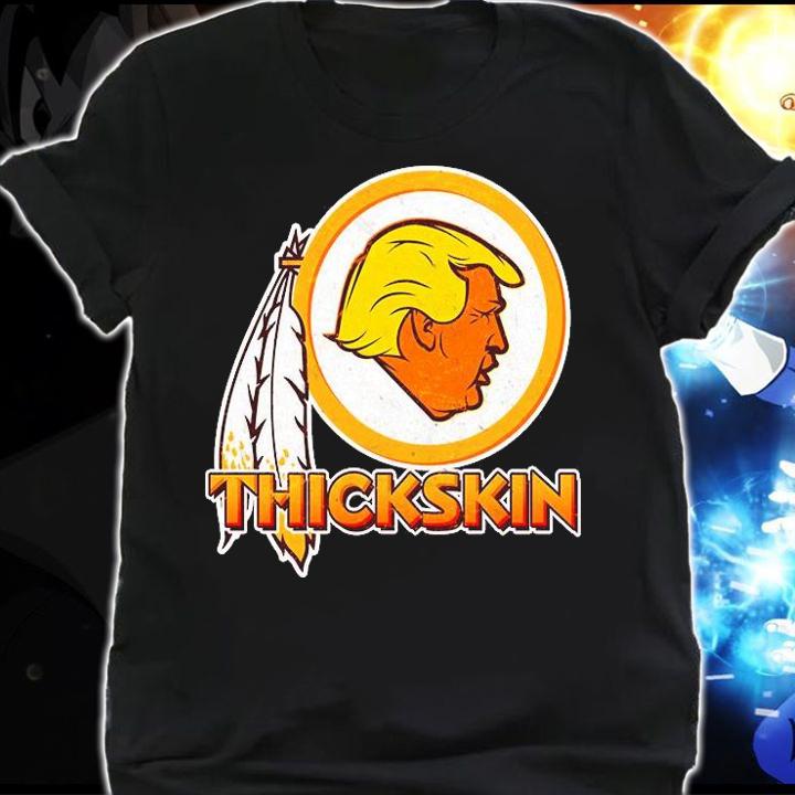 Thickskin Funny Trump Washington Redskins t-shirt shirt