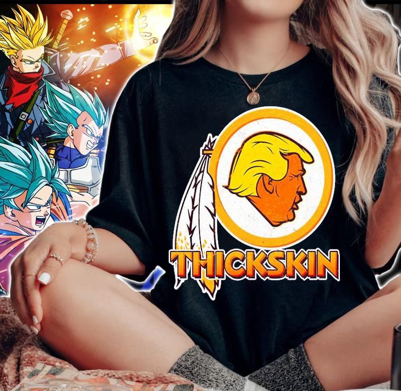 Thickskin Funny Trump Washington Redskins t-shirt woman shirt