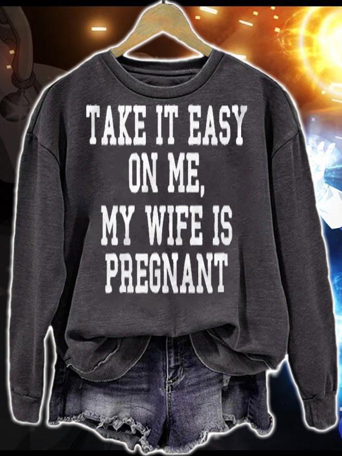 To Be Gender Reveal Take It Easy On Me My Wife Is Pregnant Shirt sweatshirt