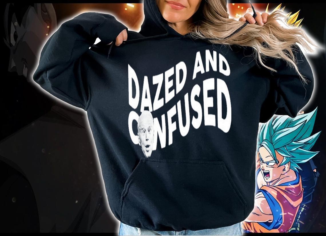 Top Joe Biden Dazed And Confused Shirt hoodie
