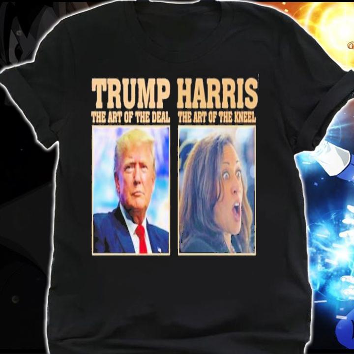 Trump The Art Of The Deal Harris The Art Of The Kneel Shirt shirt