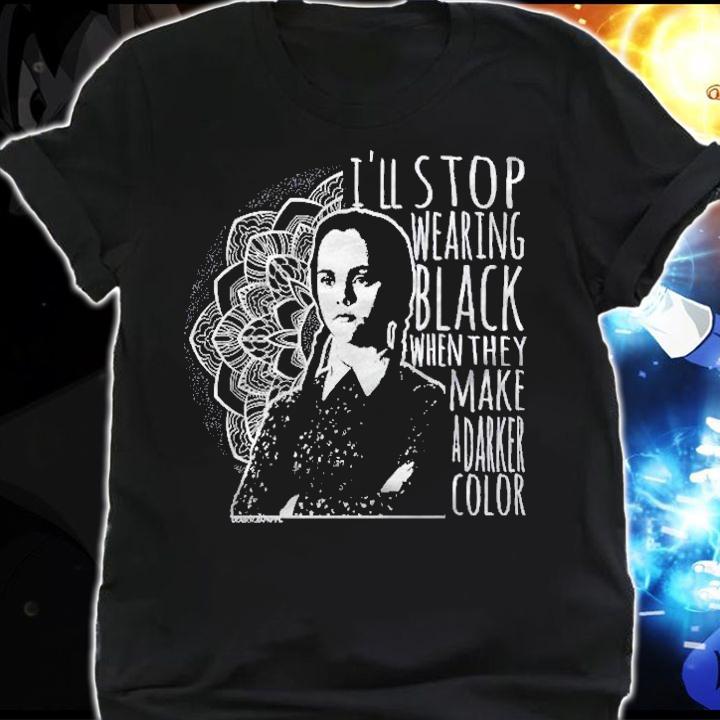 Wednesday Addams i'll stop wearing black when they make a darker color t-shirt shirt