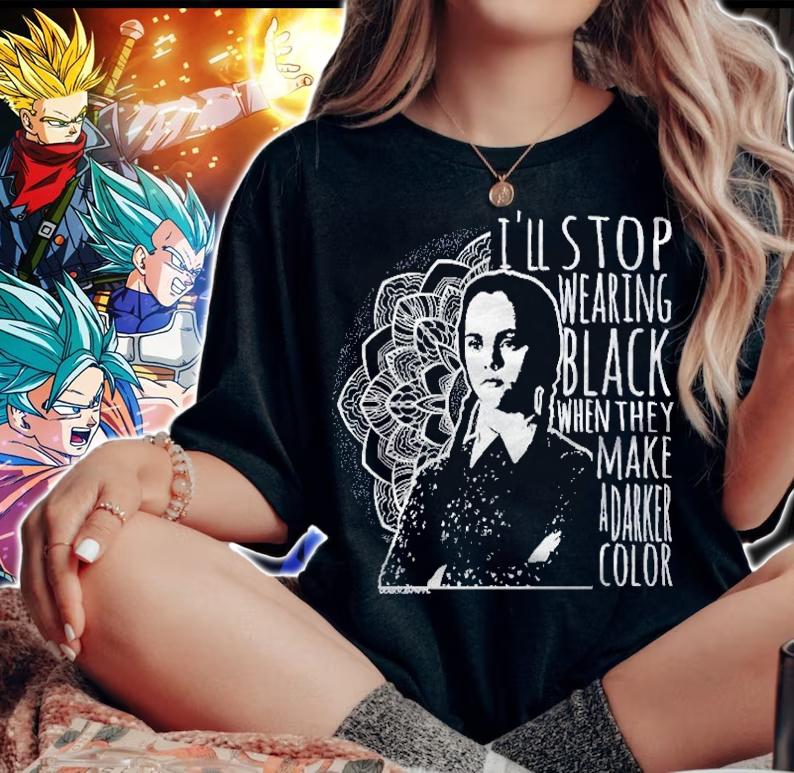 Wednesday Addams i'll stop wearing black when they make a darker color t-shirt woman shirt