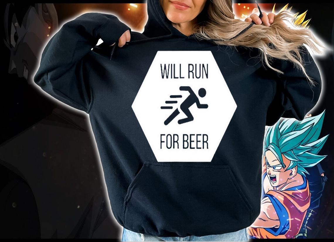 Will Run For Beer Funny Race Marathon T-Shirt hoodie