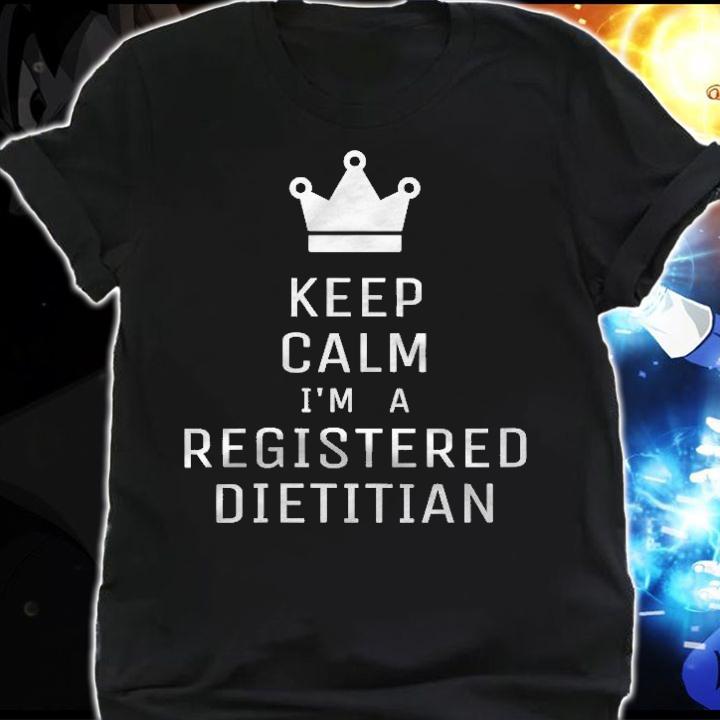 Womens Keep Calm Im A Registered Dietician Dietitian Slogan Saying T-shirt shirt