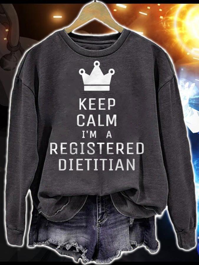 Womens Keep Calm Im A Registered Dietician Dietitian Slogan Saying T-shirt sweatshirt