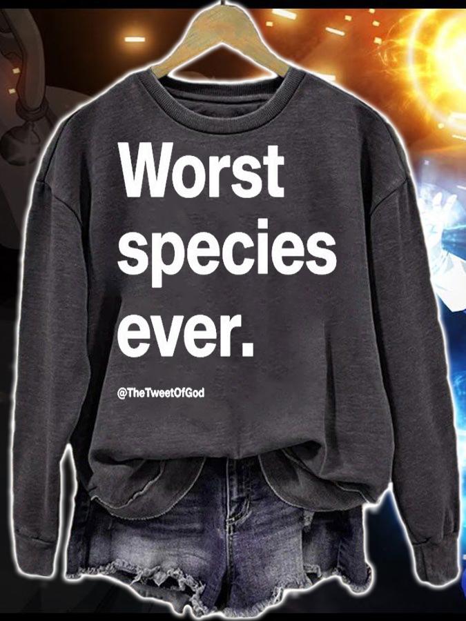 Worst Species Ever The Tweet Of God T-Shirt sweatshirt