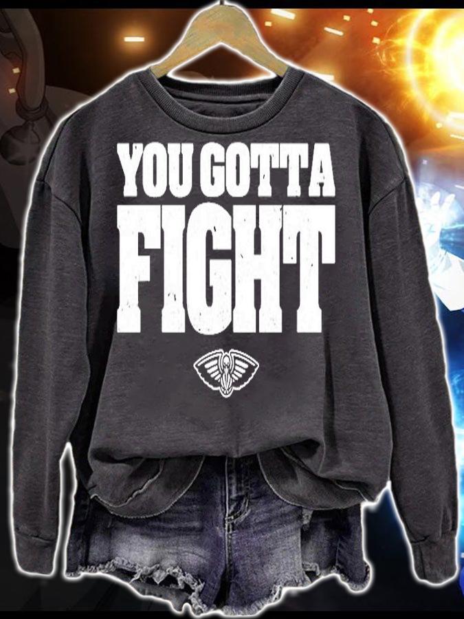 You Gotta Fight New Orleans Pelicans T-Shirt sweatshirt