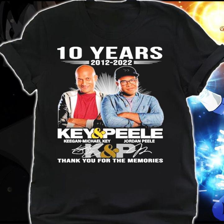 10 years 2012-2022 Key And Peele Signatures Thank You For The Memories t-shirt shirt