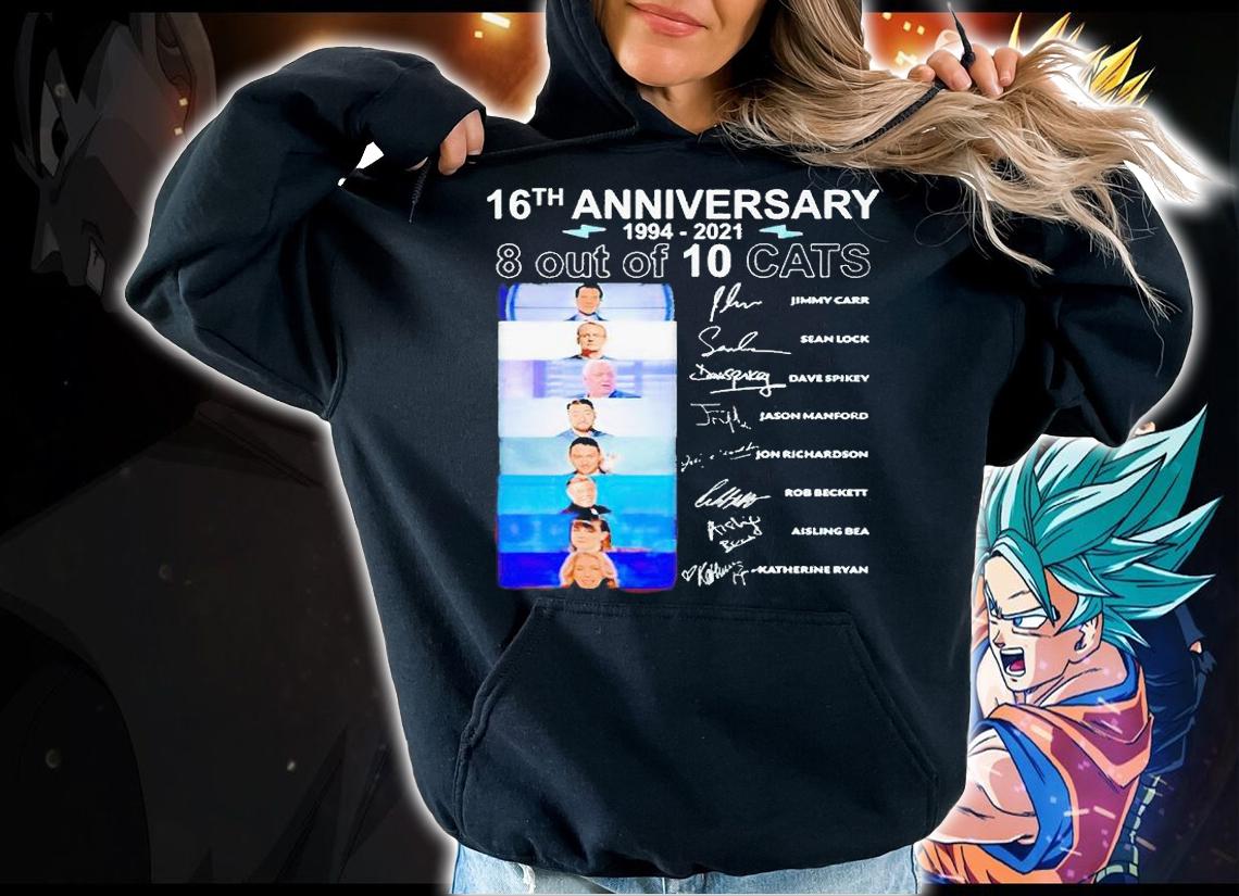 8 out of 10 Cats 16th anniversary 1994 2021 signatures t-shirt hoodie