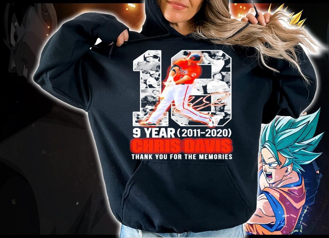 9 years 2011 2021 Chris Davis thank you for the memories signature t-shirt hoodie