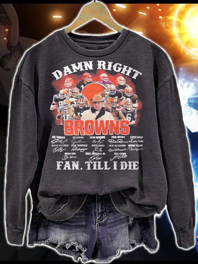 Damn right Cleveland Browns signatures fan till I die T-shirt sweatshirt