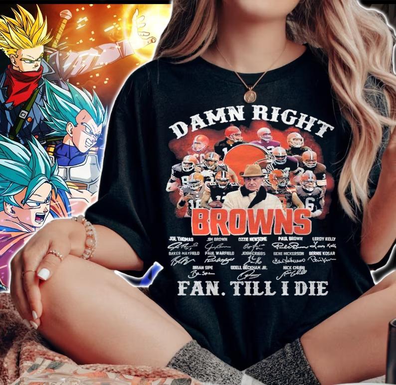 Damn right Cleveland Browns signatures fan till I die T-shirt woman shirt