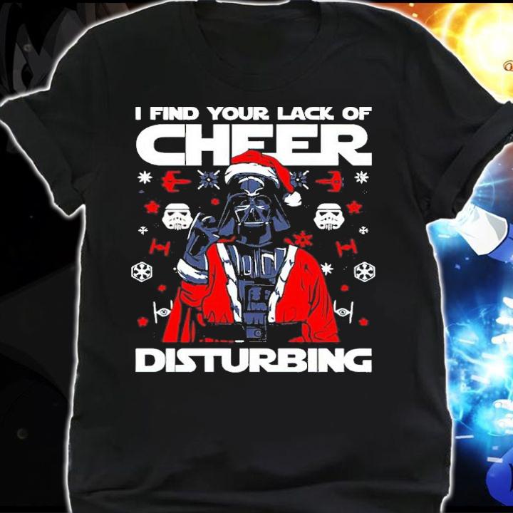 Darth Vader Star Wars Santa Christmas I Find Your Lack Of Cheer Disturbing Shirt shirt