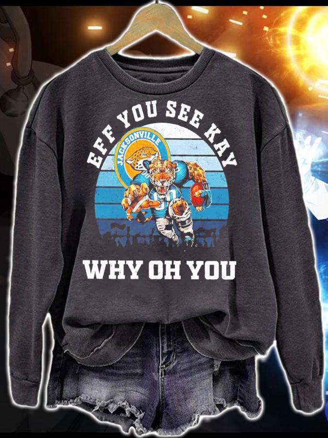 Eff You See Kay Jacksonville Jaguars Why Oh You shirt sweatshirt