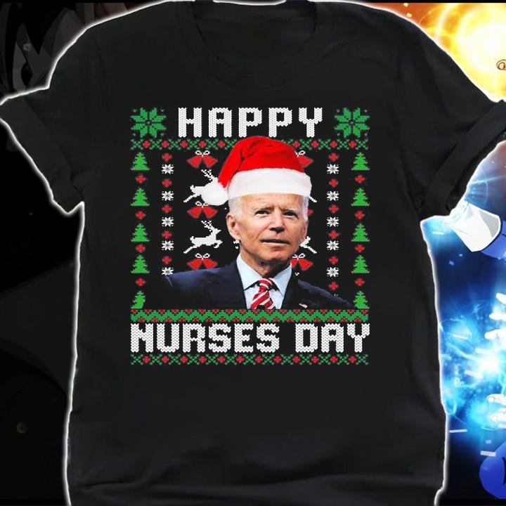Happy Nurses Day Joe Biden Ugly Christmas Biden T-Shirt shirt