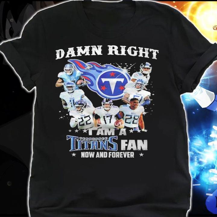I am a Tennessee Titans fan now and forever shirt shirt