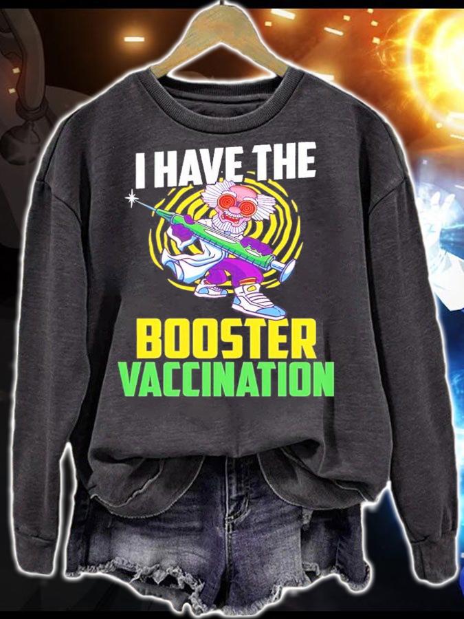 I Have The Booster Vaccination Shirt sweatshirt