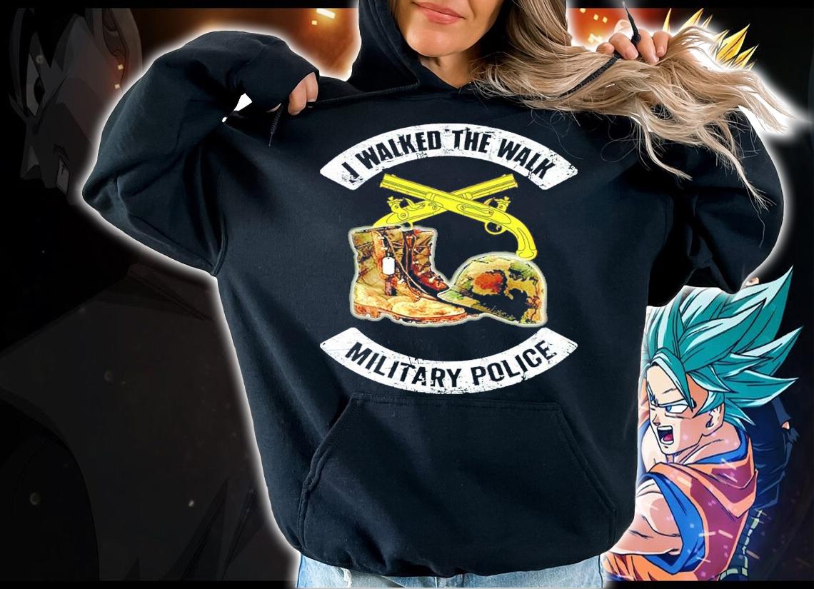 I Walked The Walk Military Police Shirt hoodie