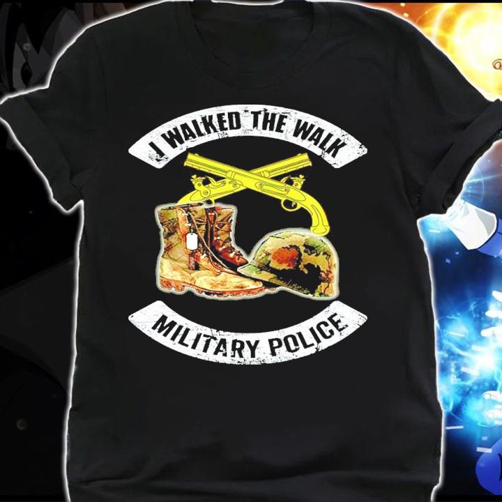 I Walked The Walk Military Police Shirt shirt