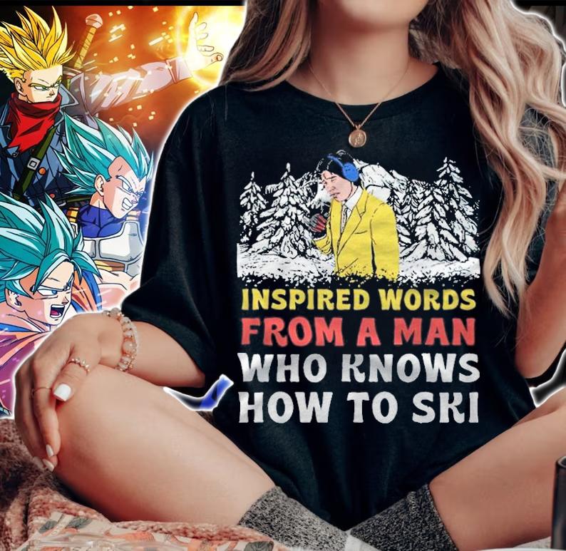 Inspired Words From A Man Who Knows How To Ski Shirt woman shirt