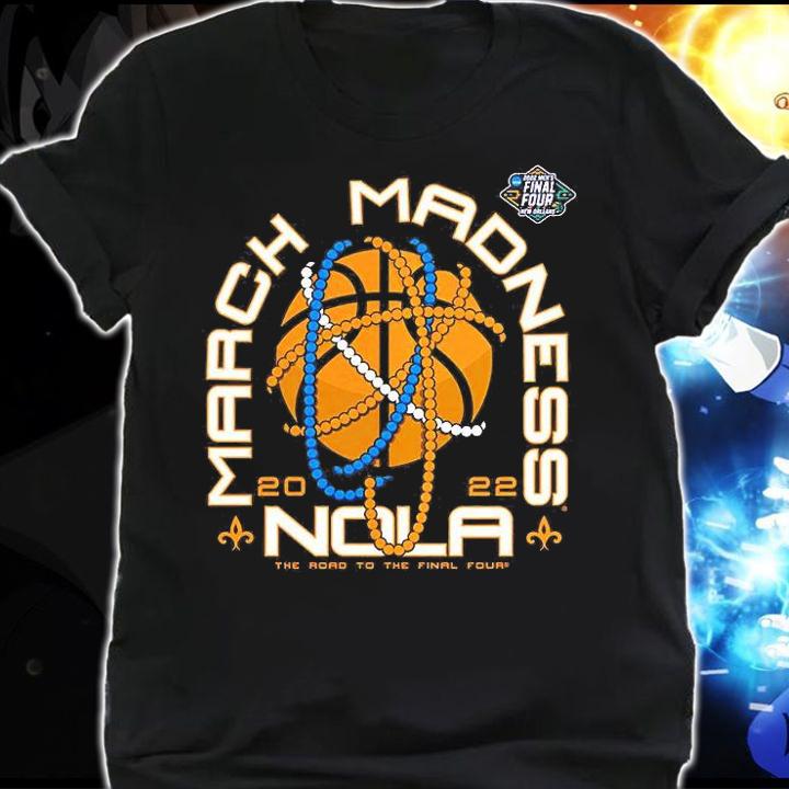 March Madness Nola 2022 NCAA Men's Basketball Tournament T-Shirt shirt