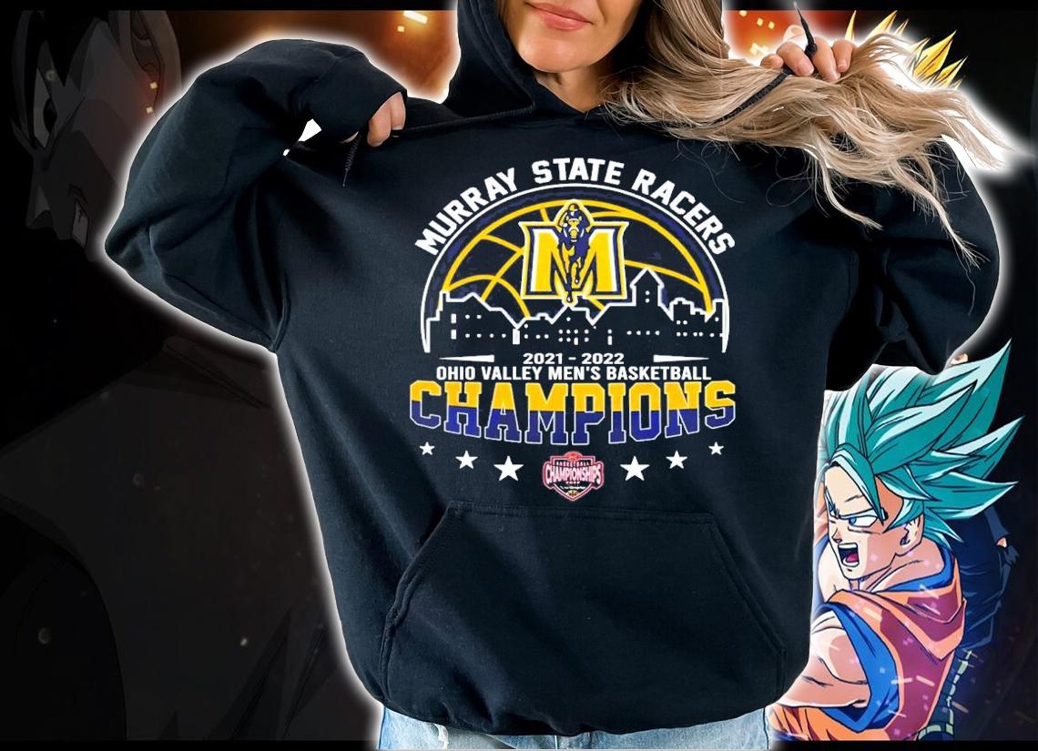 Murray State Racers 2021-2022 NCAA Ohio Valley Men's Basketball Champions Shirt hoodie