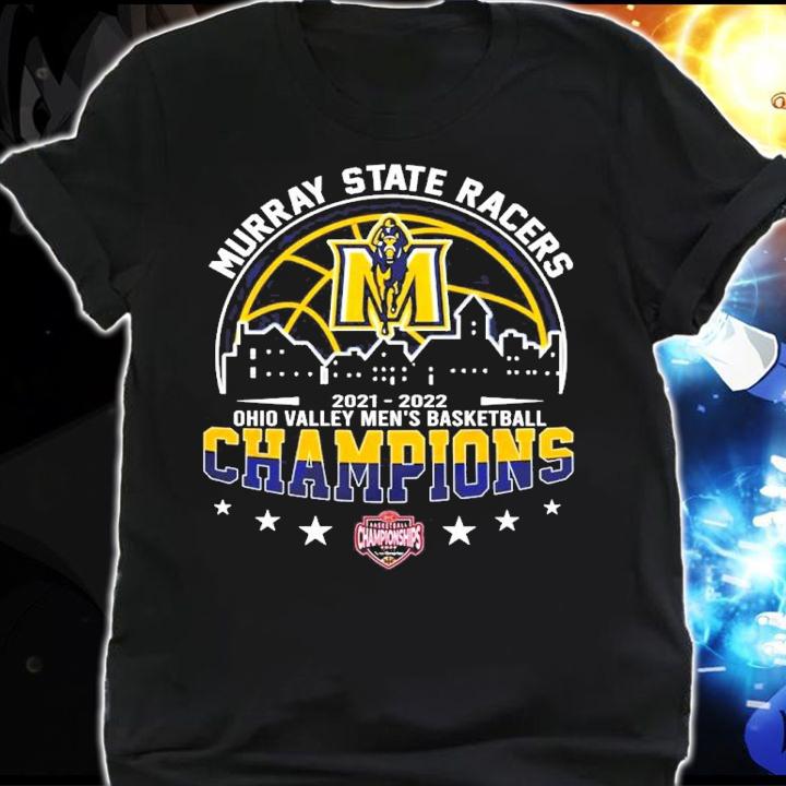 Murray State Racers 2021-2022 NCAA Ohio Valley Men's Basketball Champions Shirt shirt