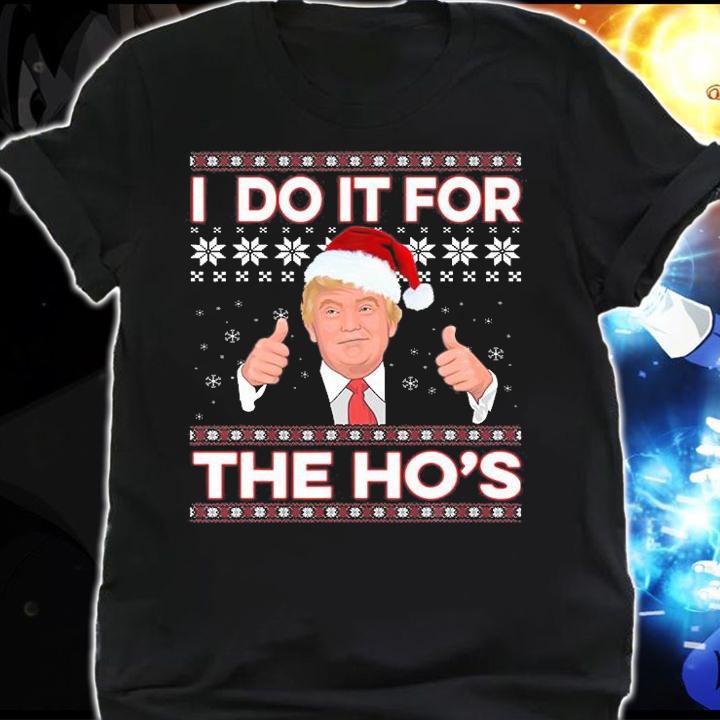 Santa Trump I Do It For The Ho's Ugly Christmas T-Shirt shirt