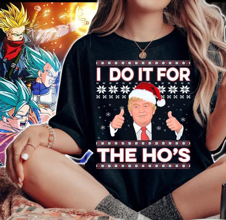 Santa Trump I Do It For The Ho's Ugly Christmas T-Shirt woman shirt