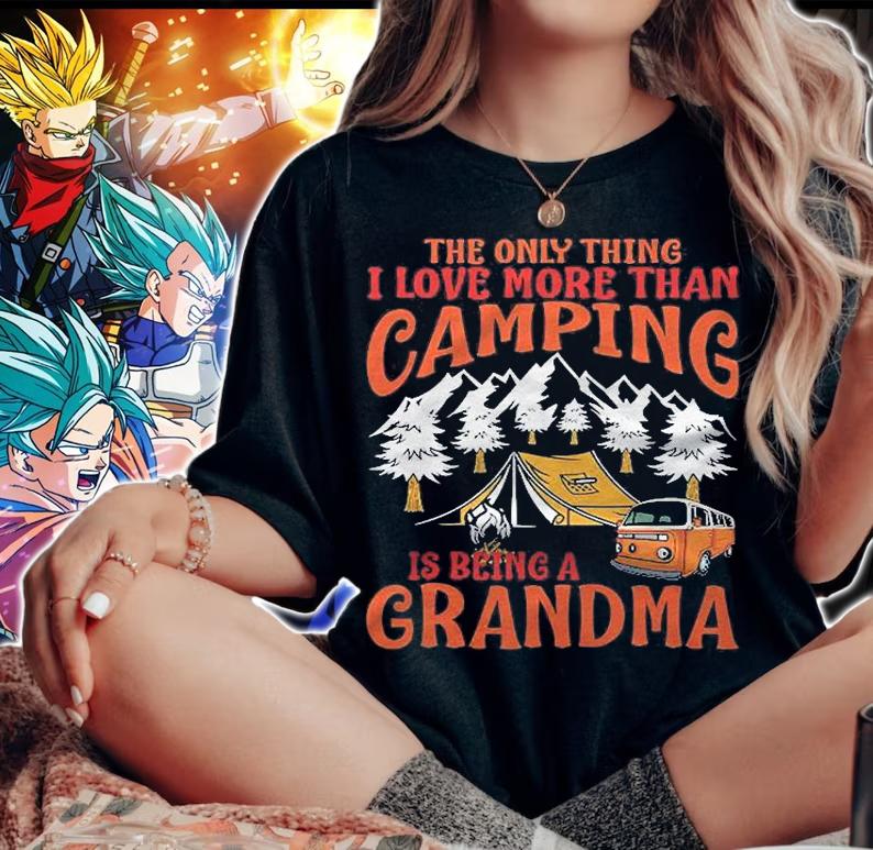 Thing I Love More Than Camping Is Being Grandma Shirt woman shirt