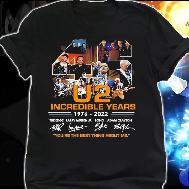 U2 Incredible 46 Years 1976-2022 Signatures You're The Best Thing About Me Shirt shirt