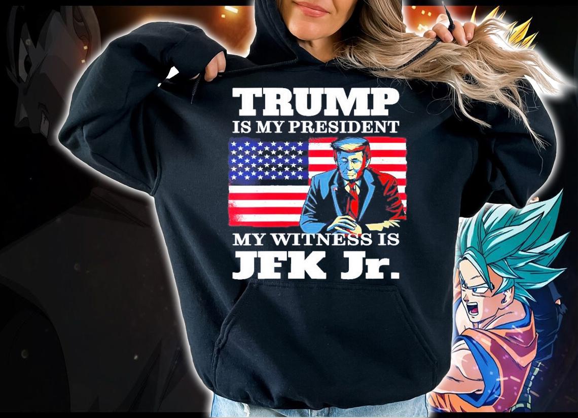 Womens Trump Is My President Voted For Trump Jfk Jr Shirt hoodie