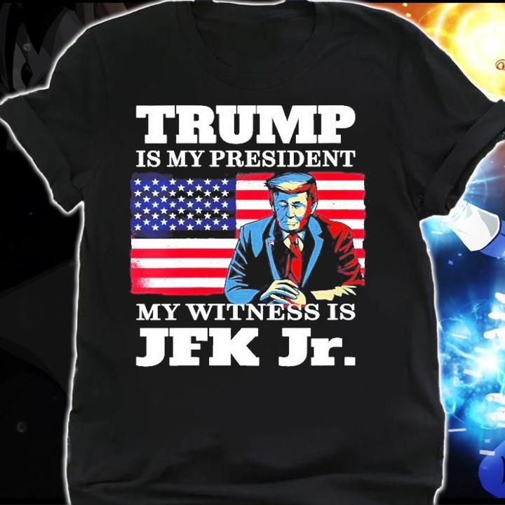 Womens Trump Is My President Voted For Trump Jfk Jr Shirt shirt